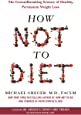 How Not to Diet Michael Greger md book